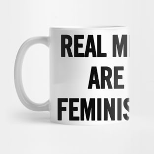 Real Men Are Feminists Mug